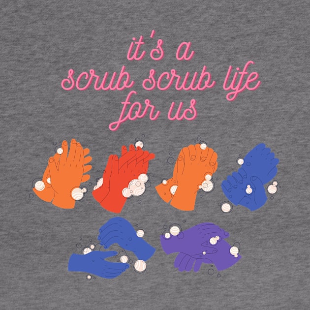 It's a Scrub Scrub Life for Us Funny Nurse Gift by nathalieaynie